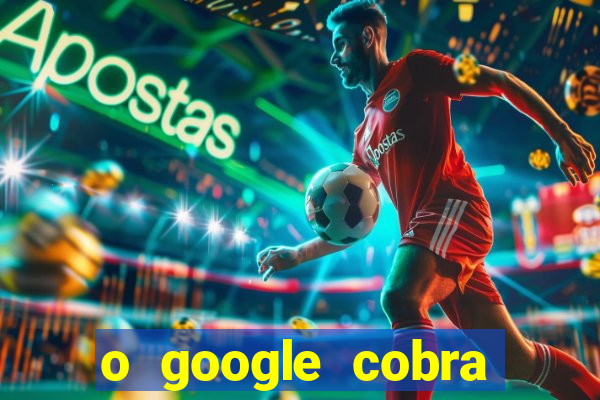 o google cobra taxa de saque de jogos